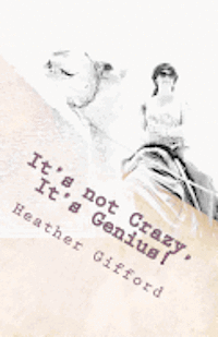 Cover for Ms Heather Gifford · It's Not Crazy, It's Genius! (Paperback Bog) (2012)