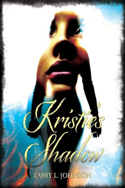 Larry L Johnson · Kristie's Shadow: a Sir Walter Cromwell Novel (Paperback Book) (2013)