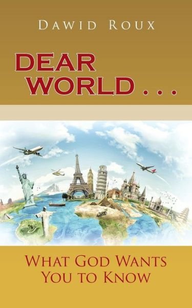 Cover for Dawid Roux · Dear World . . .: What God Wants You to Know (Paperback Book) (2015)