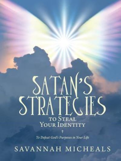 Cover for Savannah Micheals · Satan's Strategies to Steal Your Identity : To Defeat God's Purposes in Your Life (Paperback Book) (2018)