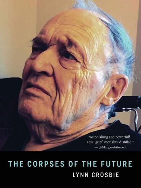 Cover for Lynn Crosbie · The Corpses of the Future (Paperback Book) (2017)