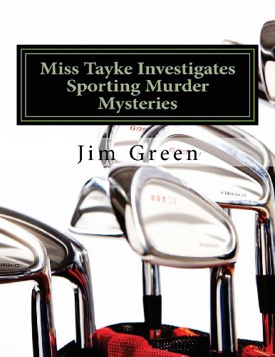 Miss Tayke Investigates Sporting Murder Mysteries - Jim Green - Książki - CreateSpace Independent Publishing Platf - 9781489530905 - 21 maja 2013