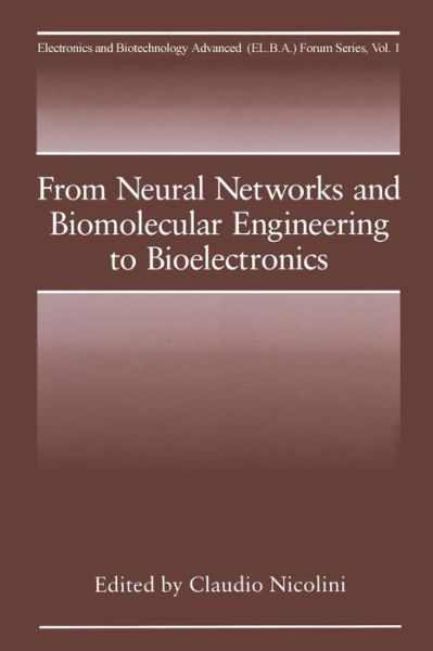 Cover for C Nicolini · From Neural Networks and Biomolecular Engineering to Bioelectronics - Electronics and Biotechnology Advanced (Elba) Forum Series (Paperback Book) [Softcover reprint of the original 1st ed. 1995 edition] (2013)