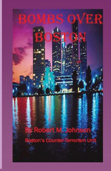 Cover for Robert M Johnson · Bombs over Boston: Boston's Counter-terrorism Unit (Paperback Book) (2013)