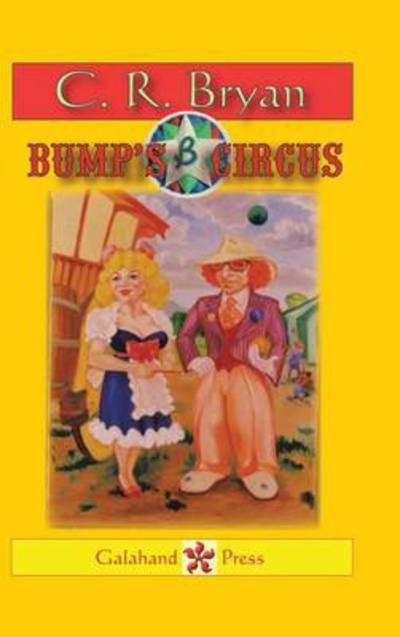 Cover for C R Bryan · Bump's Circus (Hardcover Book) (2014)