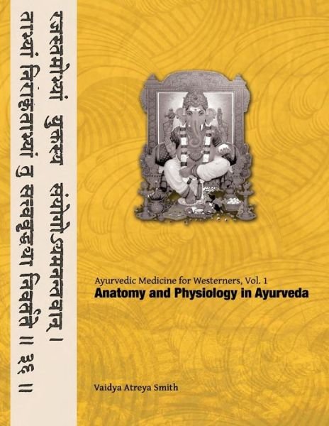 Cover for Vaidya Atreya Smith · Ayurvedic Medicine for Westerners: Anatomy and Physiology in Ayurveda (Taschenbuch) (2013)