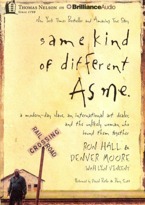 Cover for Ron Hall · Same Kind of Different As Me: a Modern-day Slave, an International Art Dealer, and the Unlikely Woman Who Bound Them Together (MP3-CD) (2014)