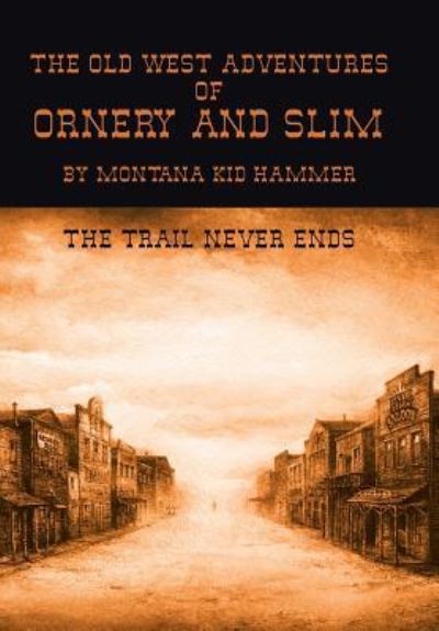 Cover for Montana Kid Hammer · The Old West Adventures of Ornery and Slim (Hardcover Book) (2013)