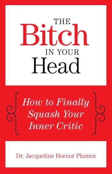 Cover for Jacqueline Hornor Plumez · The Bitch in Your Head: How to Finally Squash Your Inner Critic (Taschenbuch) (2015)