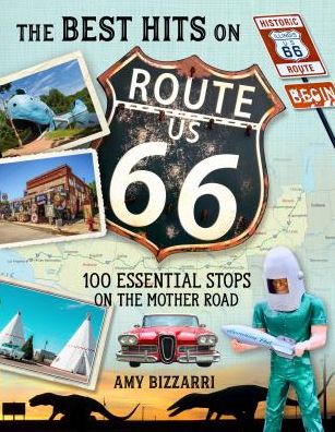 Cover for Amy Bizzarri · The Best Hits on Route 66: 100 Essential Stops on the Mother Road (Paperback Book) (2018)