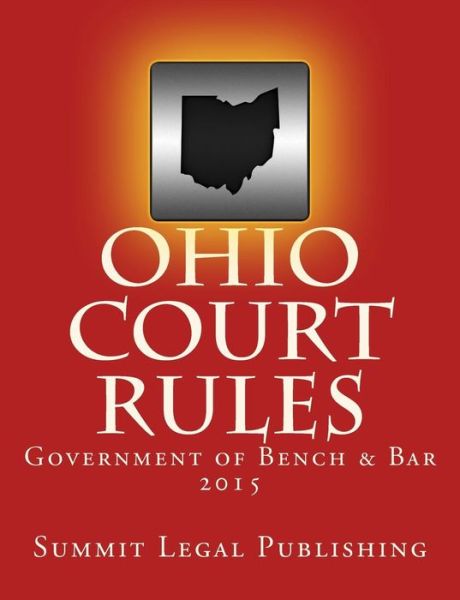 Cover for Summit Legal Publishing · Ohio Court Rules 2015, Government of Bench &amp; Bar (Pocketbok) (2014)