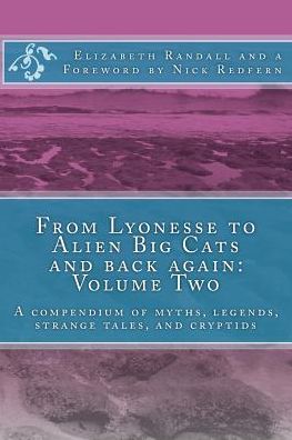 From Lyonesse to Alien Big Cats and back again - Elizabeth Randall - Książki - Createspace Independent Publishing Platf - 9781500790905 - 9 sierpnia 2014