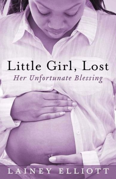 Cover for Lainey Elliott · Little Girl, Lost: Her Unfortunate Blessing (Paperback Book) (2014)