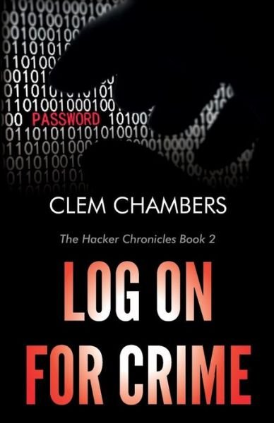 Cover for Clem Chambers · Log on for Crime: the Hacker Chronicles Book 2 (Paperback Book) (2014)