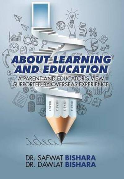 Cover for Dr Safwat Bishara · About Learning and Education: a Parent and Educator's View Supported by Overseas Experience (Hardcover Book) (2015)