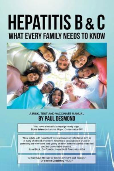 Hepatitis B & C What Every Family Needs to Know - Paul Desmond - Bøker - Authorhouse - 9781504987905 - 23. oktober 2015