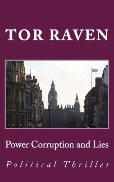 Power Corruption and Lies - Tor Raven - Bøger - CreateSpace Independent Publishing Platf - 9781505302905 - 1. december 2014