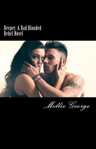 Cover for Mellie George · Deeper: a Bad Blooded Rebel Novel (Paperback Book) (2015)