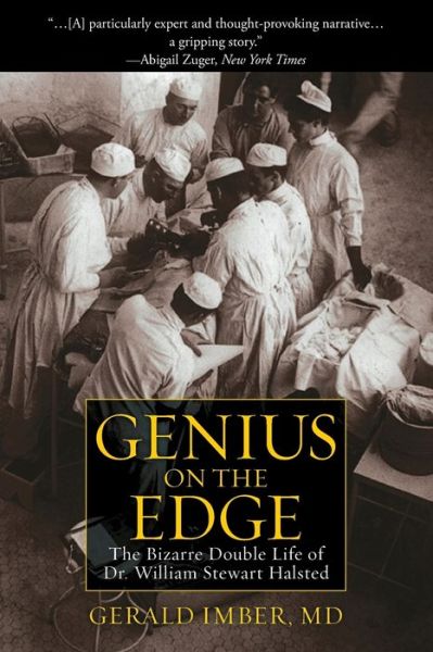 Cover for Gerald Imber · Genius on the Edge: The Bizarre Double Life of Dr. William Stewart Halsted (Paperback Book) (2016)