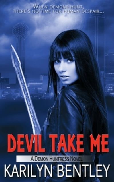 Cover for Karilyn Bentley · Devil Take Me (Paperback Book) (2018)