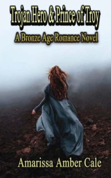 Cover for Ms Amarissa Amber Cale · Trojan Hero &amp; Prince of Troy: Bronze Age Romance Novels (Paperback Book) (2015)