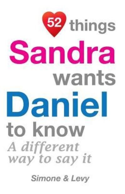 52 Things Sandra Wants Daniel To Know - Simone - Bøger - Createspace Independent Publishing Platf - 9781511932905 - 31. oktober 2014