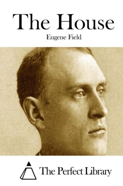 Cover for Eugene Field · The House (Paperback Book) (2015)