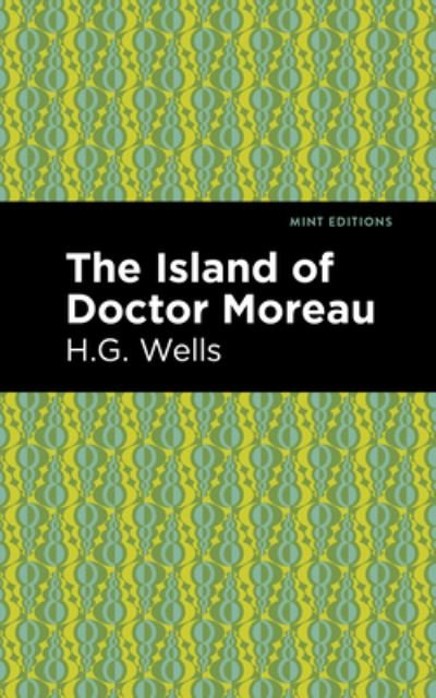 The Island of Doctor Moreau - Mint Editions - H. G. Wells - Bøger - Graphic Arts Books - 9781513206905 - 9. september 2021