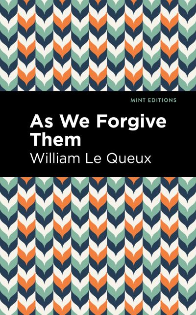 As We Forgive Them - Mint Editions - William Le Queux - Książki - Mint Editions - 9781513280905 - 8 lipca 2021