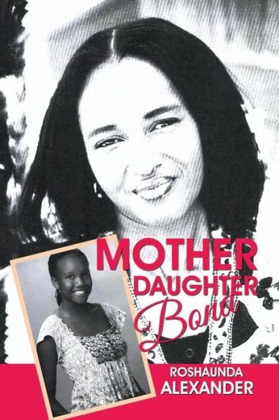 Cover for Roshaunda Alexander · Mother Daughter Bond (Paperback Book) (2015)