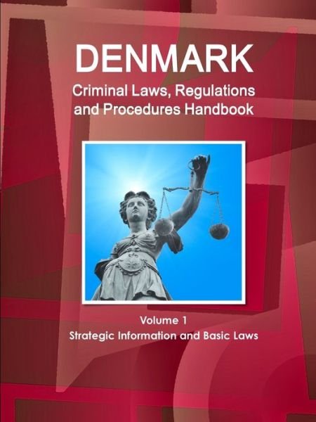 Cover for Inc Ibp · Denmark Criminal Laws, Regulations and Procedures Handbook Volume 1 Strategic Information and Basic Laws (Taschenbuch) (2016)