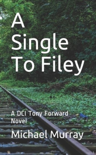 Single to Filey - Michael Murray - Books - Independently Published - 9781519035905 - May 26, 2015