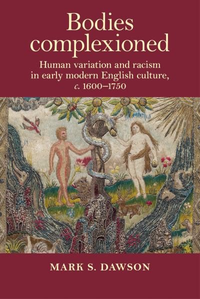 Cover for Mark Dawson · Bodies Complexioned: Human Variation and Racism in Early Modern English Culture, c. 1600–1750 (Paperback Book) (2022)