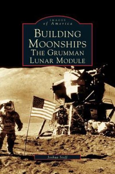 Cover for Joshua Stoff · Building Moonships The Grumman Lunar Module (Gebundenes Buch) (2004)