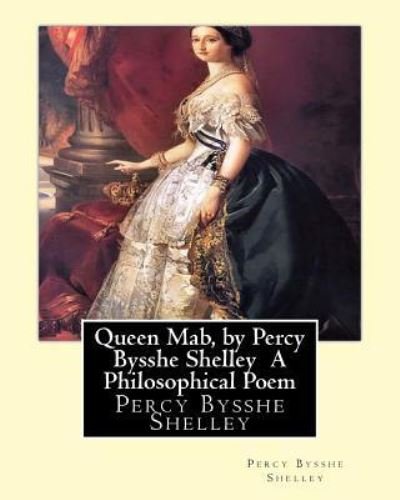 Cover for Percy Bysshe Shelley · Queen Mab, by Percy Bysshe Shelley A Philosophical Poem (Paperback Bog) (2016)