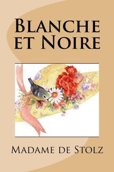Cover for Madame de Stolz · Blanche et Noire (Paperback Book) (2016)
