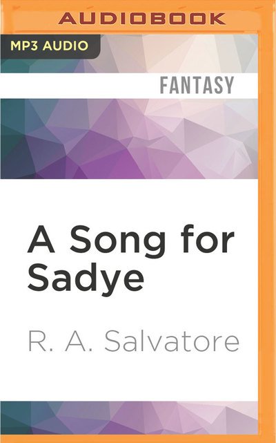 Cover for R. A. Salvatore · Song for Sadye, A (MP3-CD) (2017)