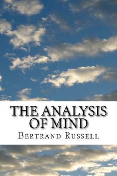 The Analysis of Mind - Bertrand Russell - Kirjat - Createspace Independent Publishing Platf - 9781539075905 - sunnuntai 25. syyskuuta 2016