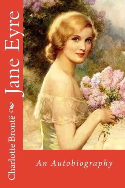 Cover for Charlotte Bronte · Jane Eyre An Autobiography Charlotte Bronte (Paperback Book) (2016)