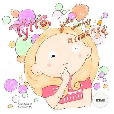 Cover for Tiina Walsh · Tyttoe, joka unohti nimensa ESME (Paperback Book) (2017)