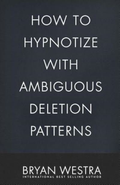 Cover for Bryan Westra · How to Hypnotize with Ambiguous Deletion Patterns (Paperback Book) (2017)