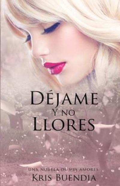 Cover for Kris Buendia · Dejame y no llores (Pocketbok) (2017)