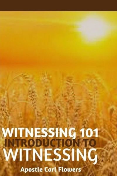 Cover for Carl Flowers · Witnessing 101 (Paperback Book) (2017)