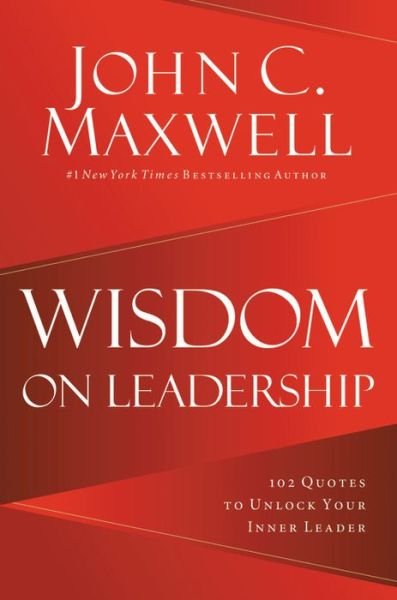 Cover for John C. Maxwell · Wisdom on Leadership: 102 Quotes to Unlock Your Potential to Lead (Hardcover Book) (2020)