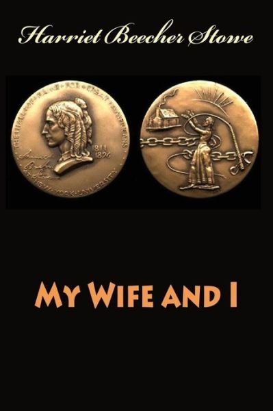 Professor Harriet Beecher Stowe · My Wife and I (Paperback Book) (2017)