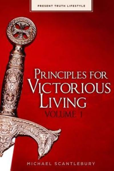 Cover for Michael Scantlebury · Principles For Victorious Living Volume I (Paperback Book) (2017)