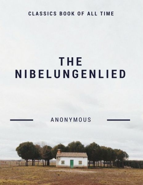 The Nibelungenlied - Anonymous - Books - Createspace Independent Publishing Platf - 9781548208905 - June 20, 2017