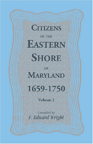 Cover for F. Edward Wright · Citizens of the Eastern Shore of Maryland, 1659-1750 (Pocketbok) (2009)