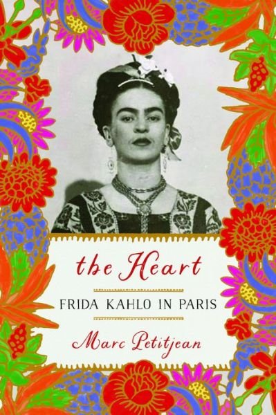 Cover for Marc Petitjean · The Heart: Frida Kahlo in Paris (Hardcover Book) (2020)