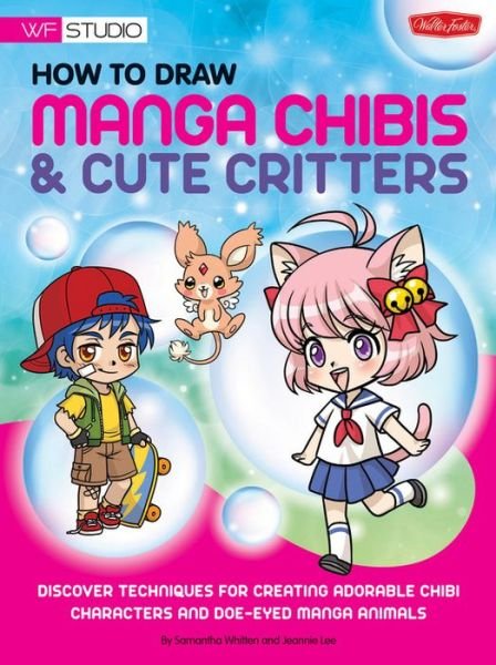 Cover for Samantha Whitten · How to Draw Manga Chibis &amp; Cute Critters: Discover techniques for creating adorable chibi characters and doe-eyed manga animals - Walter Foster Studio (Paperback Bog) (2012)